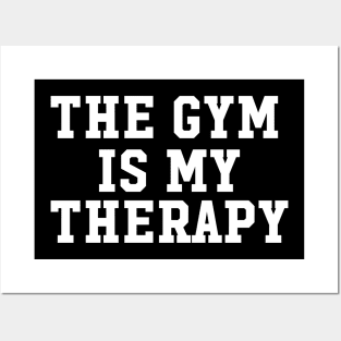 THE GYM IS MY THERAPY Posters and Art